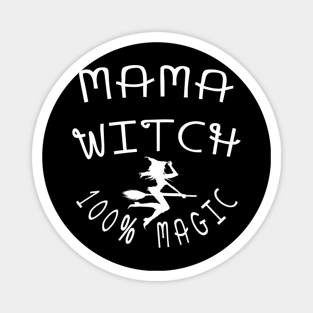 MAGICAL WICCA GIFT: MAMA WITCH 100% MAGIC GIFT FOR MOM Magnet by Chameleon Living